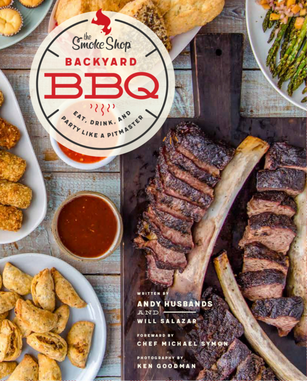The Smoke Shop's Backyard BBQ: Eat, Drink, and Party Like a Pitmaster *Signed*